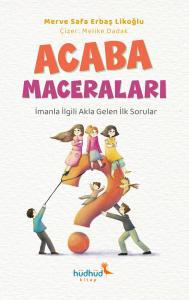 ACABA MACERALARI – İmanla ilgili Akla Gelen İlk Sorular ACABA MACERALARI – İmanla ilgili Akla Gelen İlk Sorular