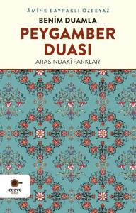 Benim Duamla Peygamber Duası Arasındaki Farklar