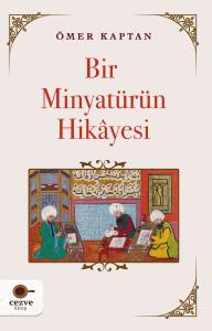 Bir Minyatürün Hikayesi Bir Minyatürün Hikayesi