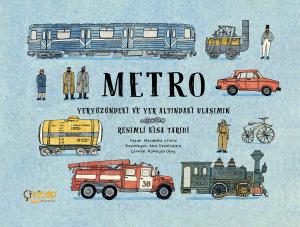 Metro – Yeryüzündeki ve Yer Altındaki Ulaşımın Resimli Kısa Tarihi Metro – Yeryüzündeki ve Yer Altındaki Ulaşımın Resimli Kısa Tarihi