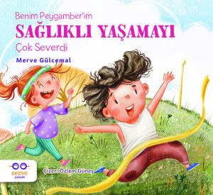 Benim Peygamber’im Sağlıklı Yaşamayı Çok Severdi Benim Peygamber’im Sağlıklı Yaşamayı Çok Severdi