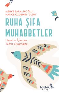 Ruha Şifa Muhabbetler – Hayatın İçinden Tefsir Okumaları Ruha Şifa Muhabbetler – Hayatın İçinden Tefsir Okumaları