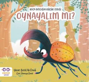 Koca Böceğin Küçük İsteği : OYNAYALIM MI ? Koca Böceğin Küçük İsteği : OYNAYALIM MI ?