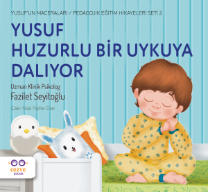 Yusuf Huzurlu Bir Uykuya Dalıyor / Yusuf’un Maceraları / Pedagojik  Eğitim Hikayeleri Seti 2